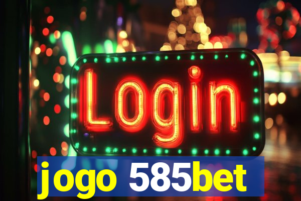 jogo 585bet